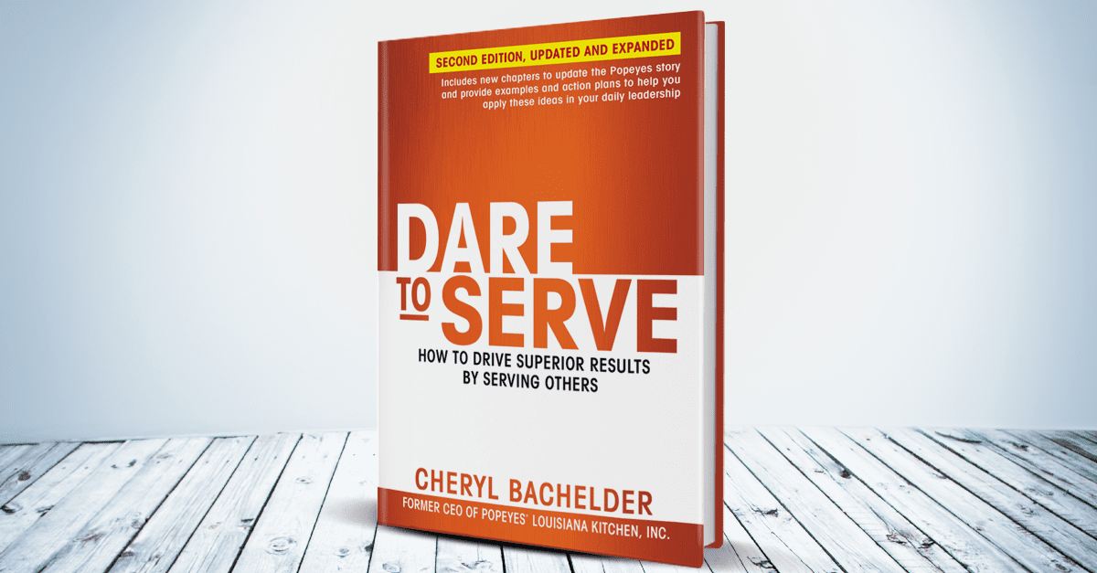 Dare to Serve: How to Drive Superior Results by Serving Others